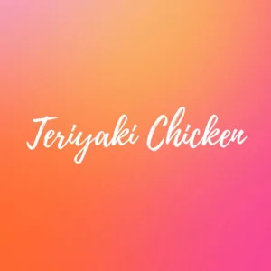 Teriyaki Chicken